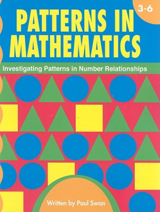 Patterns in Mathematics, Grades 3-6: Investigating Patterns in Number Relationships