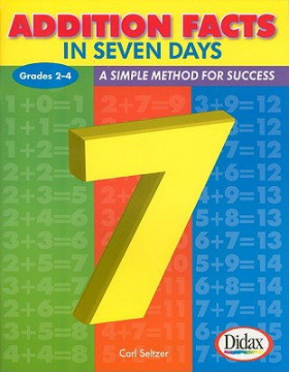 Addition Facts in Seven Days, Grades 2-4: A Simple Method for Success