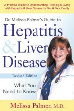 Dr. Melissa Palmer's Guide to Hepatitis & Liver Disease: What You Need to Know