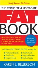 The Complete & Up-To-Date Fat Book: Reduce the Fat in Your Diet with This Guide to the Fat, Calories, and Fat Percentages in Your Food