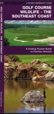 Golf Course Wildlife, Southeast Coast: A Folding Pocket Guide to Familiar Coastal Species in the Southeastern U.S.A.