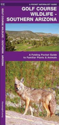 Golf Course Wildlife, Southern Arizona: A Folding Pocket Guide to Familiar Species