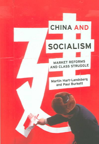 China and Socialism: Market Reforms and Class Struggle