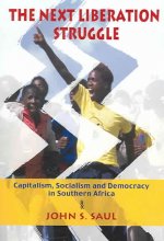 The Next Liberation Struggle: Capitalism, Socialism, and Democracy in South Africa