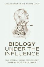Biology Under the Influence: Dialectical Essays on Ecology, Agriculture, and Health