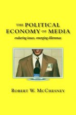 The Political Economy of Media: Enduring Issues, Emerging Dilemmas