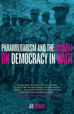 Paramilitarism and the Assault on Democracy in Haiti