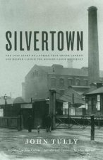 Silvertown: The Lost Story of a Strike That Shook London and Helped Launch the Modern Labor Movement