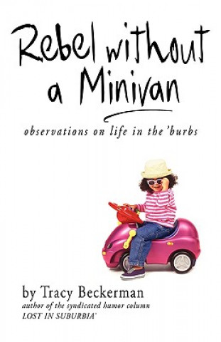 Rebel Without a Minivan: Observations on Life in the 'Burbs