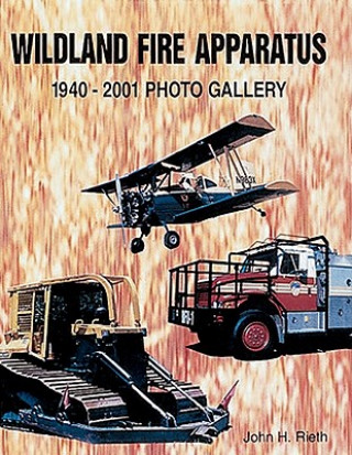Wildland Fire Apparatus: 1940-2001 Photo Gallery