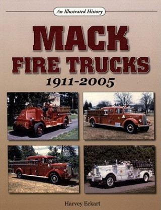 Mack Fire Trucks 1911-2005: An Illustrated History