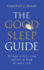 The Good Sleep Guide: 10 Steps to Better Sleep and How to Break the Worry Cycle