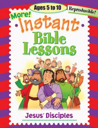 Instant Bible Lessons: Jesus' Disciples: Ages 5-10