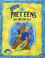 Instant Bible: Our Awesome God: Preteens