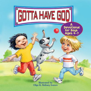 Gotta Have God a Devotional for Boys Ages 4-7