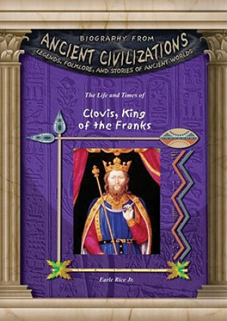 The Life and Times of Clovis, King of the Franks