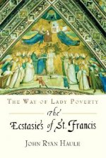 The Ecstasies of St. Francis: The Way of Lady Poverty