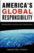 America's Global Responsibility: Individuation, Initiation, and Threefolding