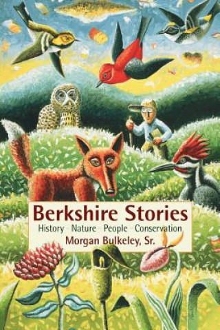 Berkshire Stories: History - Nature - People - Conservation