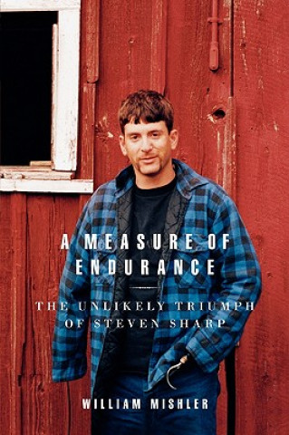 A Measure of Endurance: The Unlikely Triumph of Steven Sharp