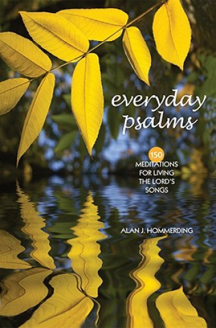 Everyday Psalms: 150 Meditations for Living the Lord's Songs