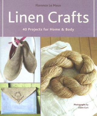 Linen Crafts: 40 Projects for Home & Body