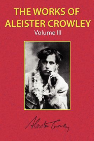 Works of Aleister Crowley Vol. 3
