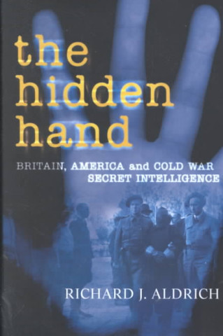 The Hidden Hand: Britain, America, and Cold War Secret Intelligence