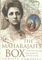 The Maharajah's Box: An Exotic Tale of Espionage, Intrigue, and Illicit Love in the Days of the Raj