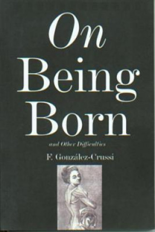 On Being Born and Other Difficulties