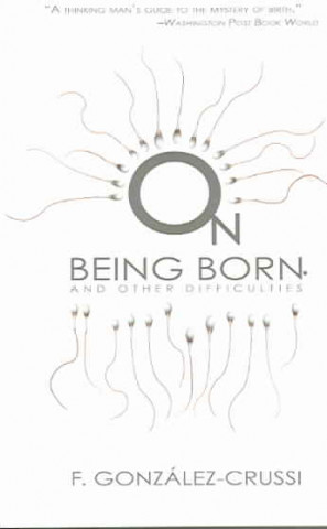 On Being Born: And Other Difficulties