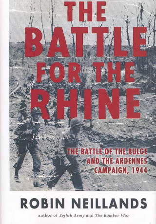 The Battle for the Rhine: The Battle of the Bulge and the Ardennes Campaign, 1944