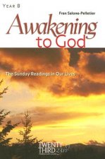 Awakening to God, Year B: The Sunday Readings in Our Lives