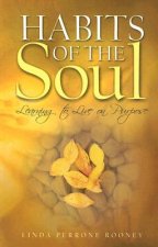 Habits of the Soul: Learning to Live on Purpose