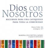 Dios Con Nosotros Para el Ano Liturgico B: Recursos Para una Catequesis Para Toda la Comunidad