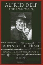 Advent of the Heart: Seasonal Sermons and Prison Writings, 1941-1944