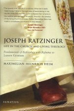 Joseph Ratzinger: Life in the Church and Living Theology: Fundamentals of Ecclesiology