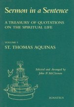 Sermon in a Sentence, Volume 5: St. Thomas Aquinas: A Treasury of Quotations on the Spiritual Life