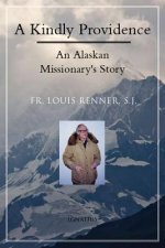 A Kindly Providence: An Alaskan Missionary's Story 1926-2006