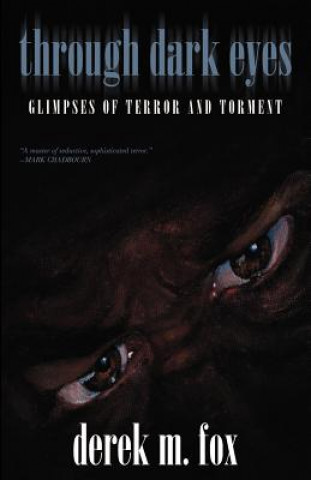 Through Dark Eyes: Glimpses of Terror and Torment