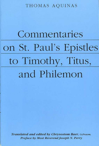 Commentaries on St. Paul`s Epistles to Timothy, Titus, and Philemon