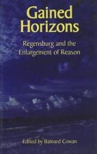 Gained Horizons - Regensburg and the Enlargement of Reason