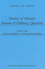 Henry of Ghent`s Summa of Ordinary Questions - Article One: On the Possibility of Knowing
