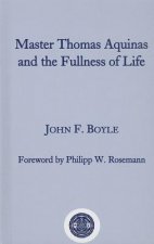 Master Thomas Aquinas and the Fullness of Life