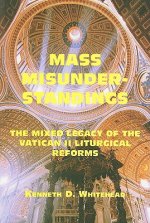 Mass Misunderstandings - The Mixed Legacy of the Vatican II liturgical Reforms