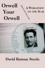 Orwell Your Orwell - A Worldview on the Slab