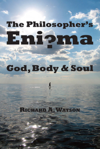 Philosopher`s Enigma - God, Body and Soul