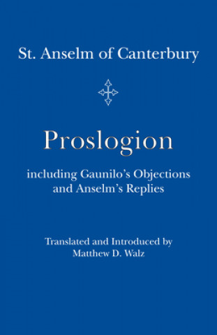 Proslogion - including Gaunilo Objections and Anselm`s Replies