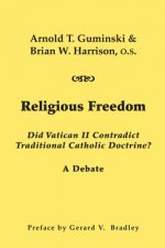 Religious Freedom - Did Vatican II Contradict Traditional Catholic Doctrine? A Debate
