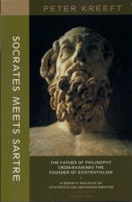 Socrates Meets Sartre - The Father of Philosophy Cross-examines the Founder of Existentialism